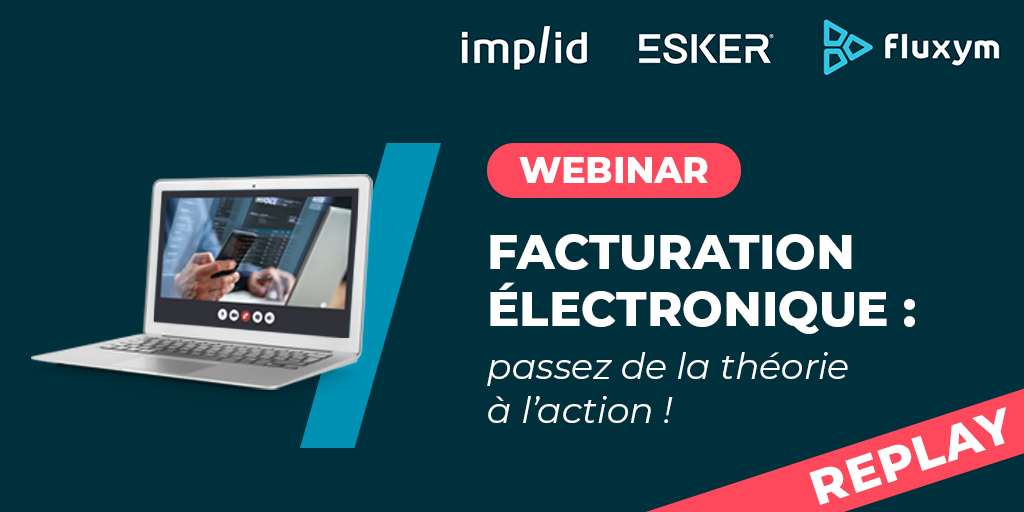 Réforme de la facture électronique - Replay webinar implid x Esker x Fluxym